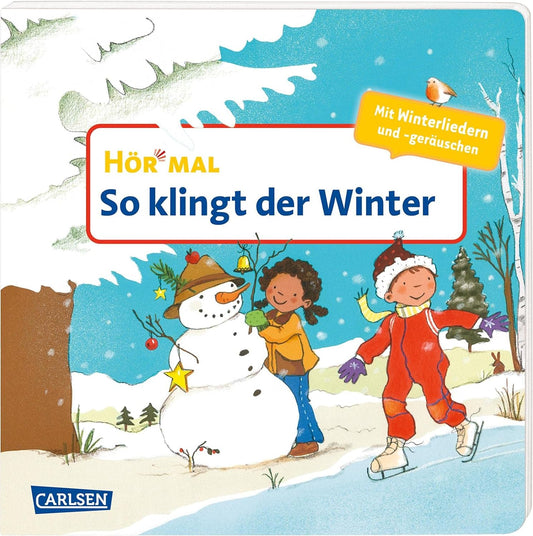 Hör mal (Soundbuch): So klingt der Winter: Zum Hören, Schauen und Mitmachen